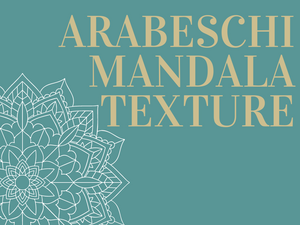 ARABESCHI/MANDALA/TEXTURE