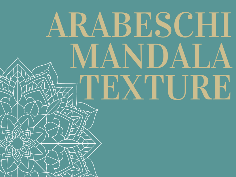 ARABESCHI/MANDALA/TEXTURE